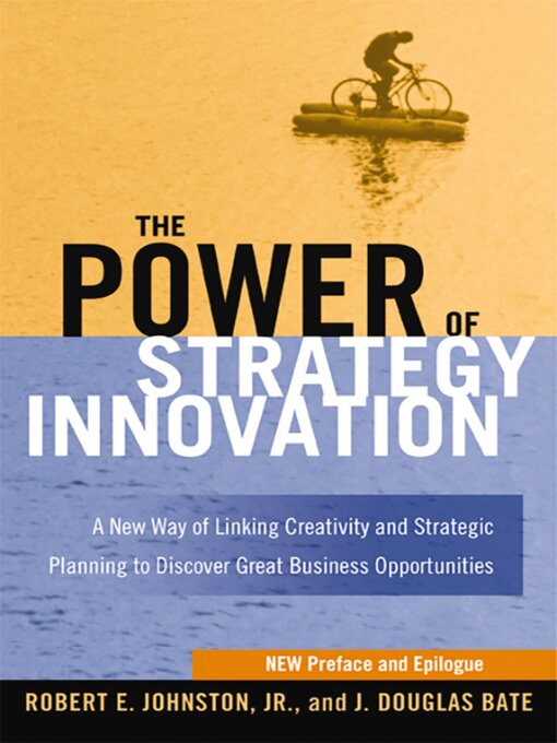 Title details for The Power of Strategy Innovation by Robert E. Johnston - Available